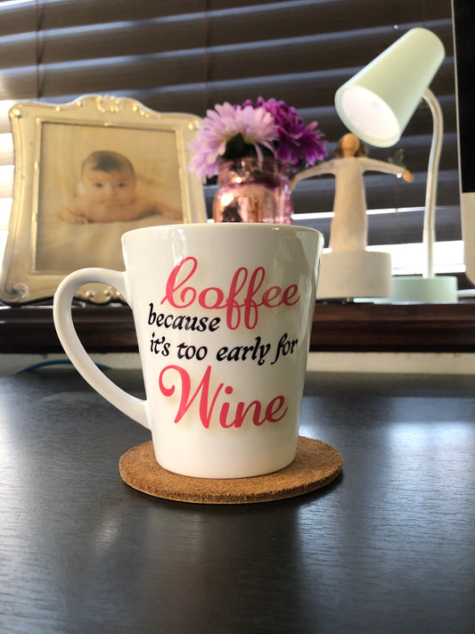 Coffee Mug - Too Early for Wine